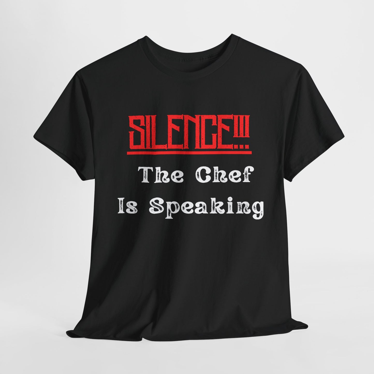 Silence!!! The Chef is Speaking T-shirt - Gift for any Chef - Kitchen Humor