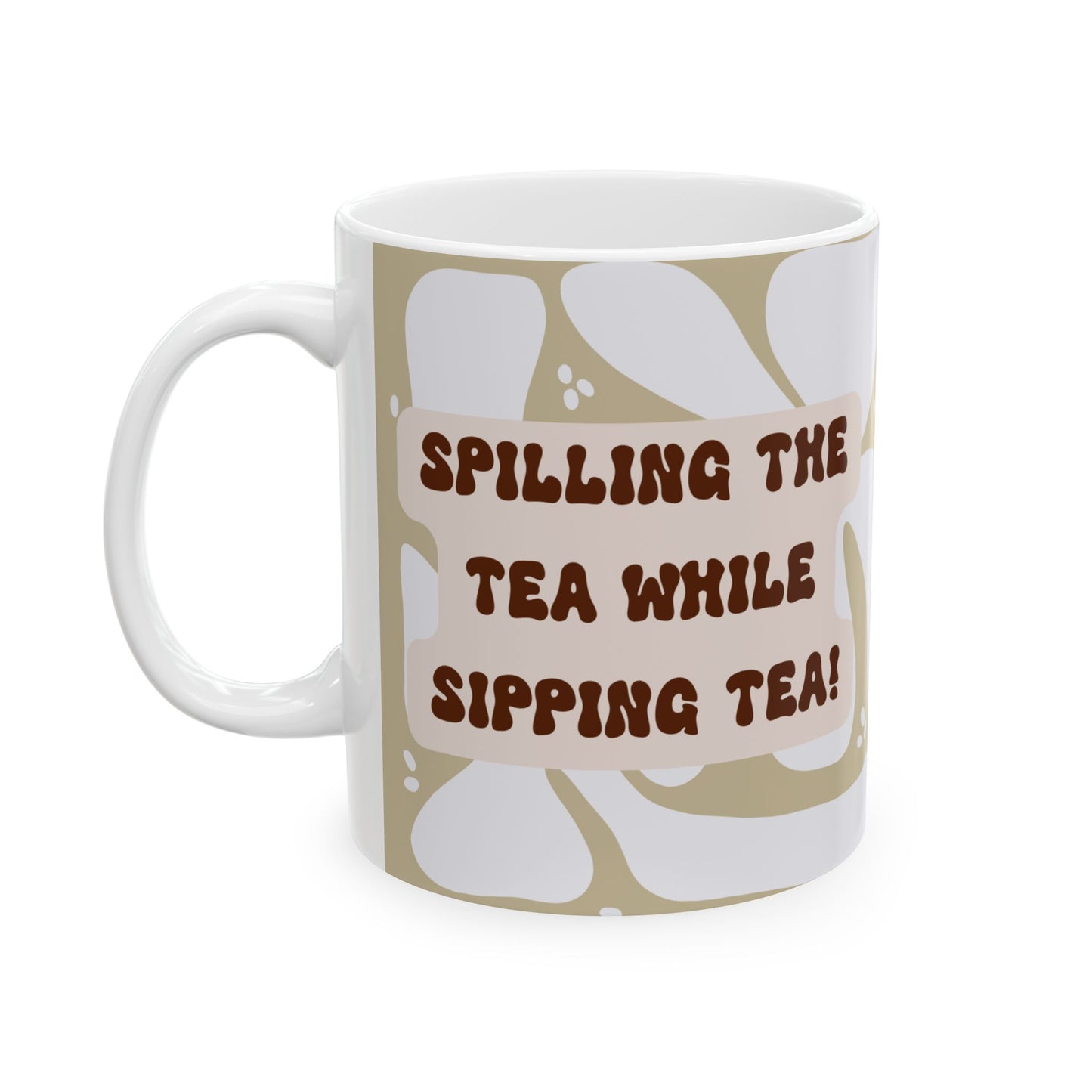 Funny Coffee Mug, (11oz, 15oz) Spilling The Tea While Sipping Tea!