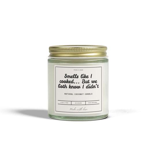 Funny Scented Coconut Wax Candles (4oz, 9oz) Smells like I cooked... But we both know I didn't