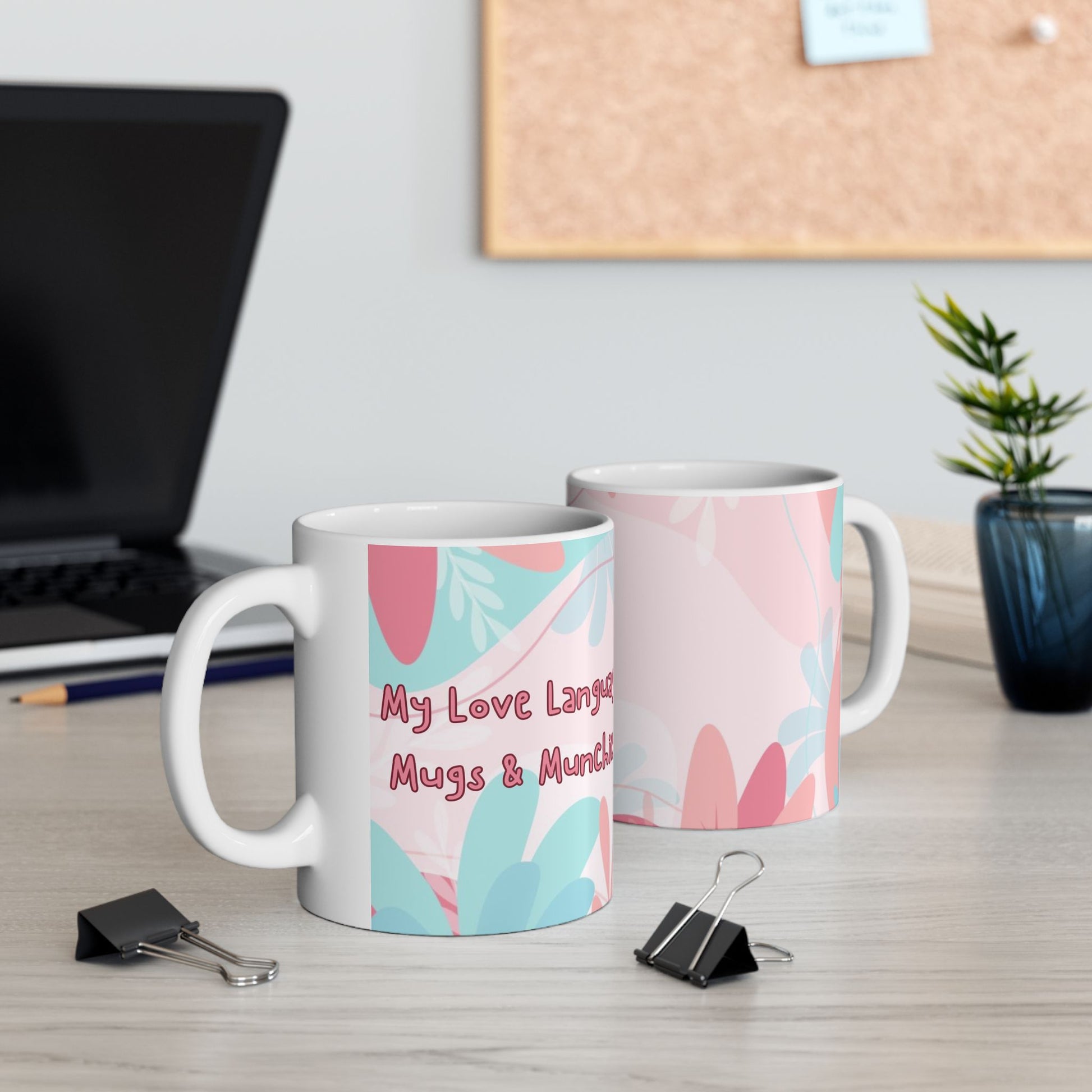 11oz funny coffee mug left and right side "My love language Mugs & Munchies"