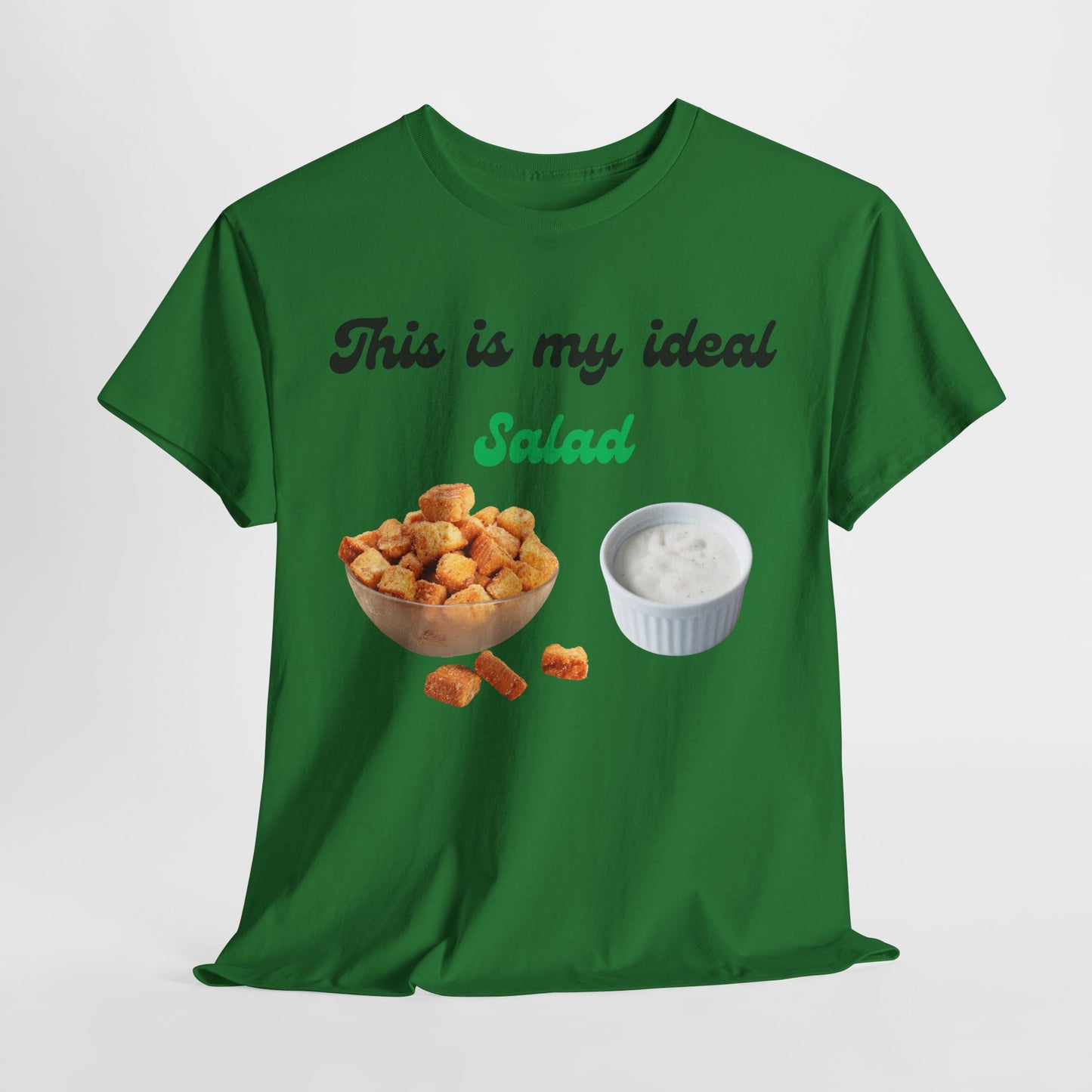 My Ideal Salad T-shirt -Gift For Salad and Ranch Lovers - Food Humor at its Finest