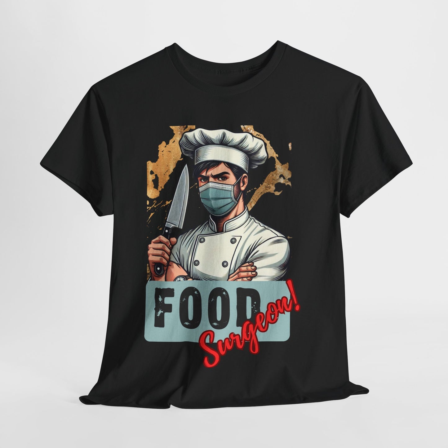 FOOD Surgeon! - Gift for any Chef or Food Lover - Funny Chef Shirt