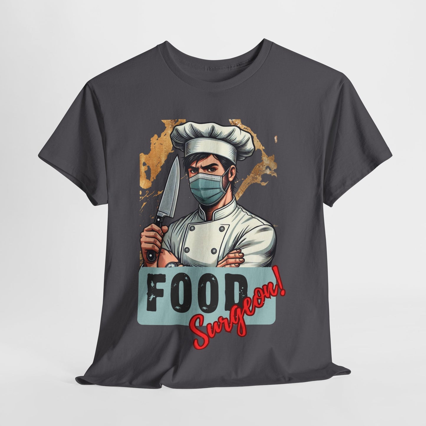 FOOD Surgeon! - Gift for any Chef or Food Lover - Funny Chef Shirt