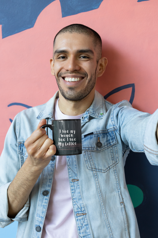 Funny Black Coffee Mug "I like My Women like I like My Coffee"; "Rich, Black, and Steamy"