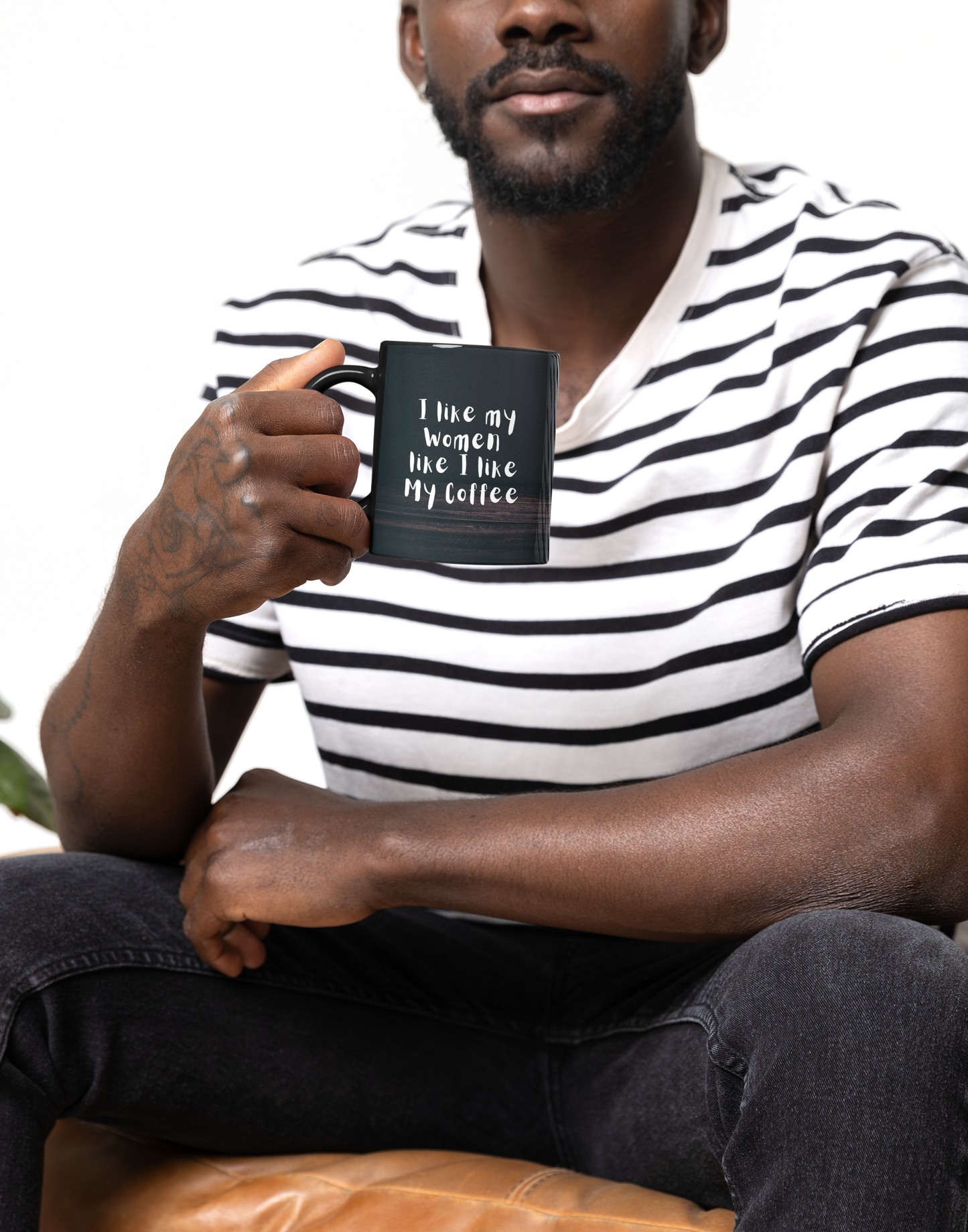 Funny Black Coffee Mug "I like My Women like I like My Coffee"; "Rich, Black, and Steamy"