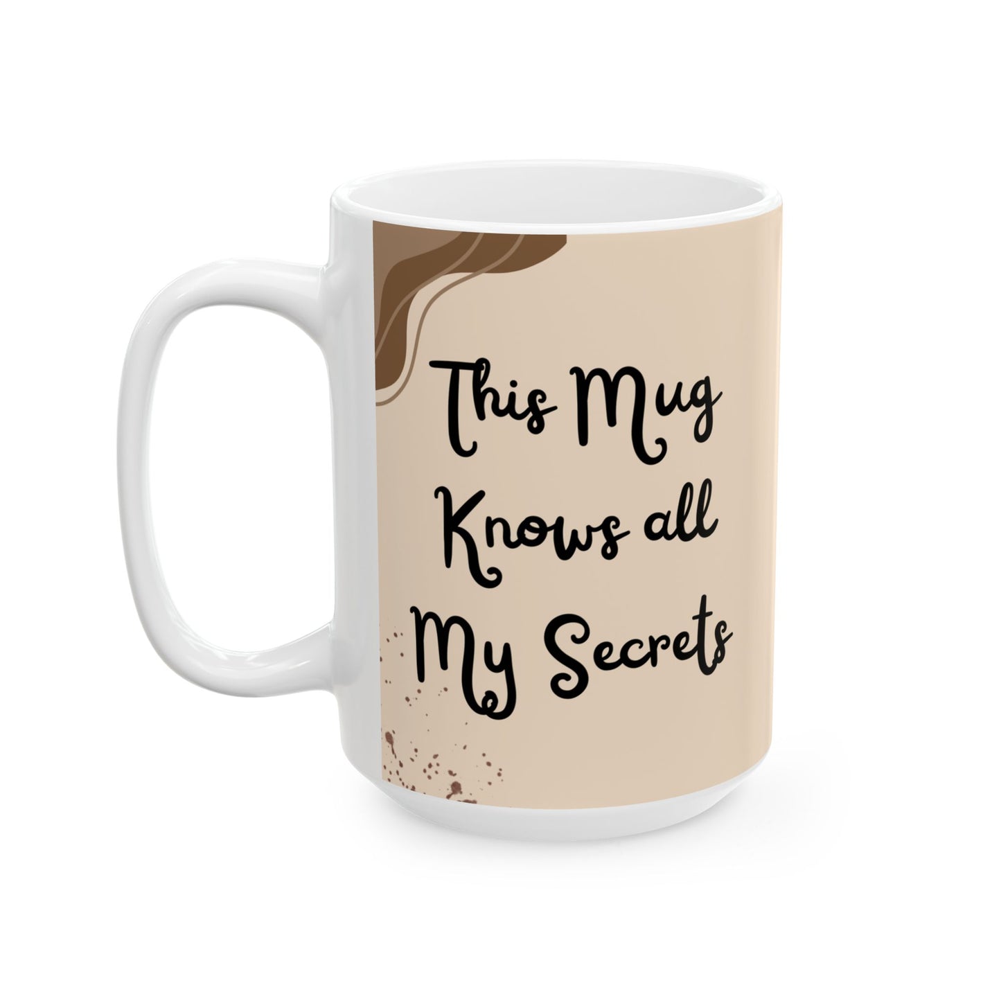 Funny Coffee Mug, (11oz, 15oz) This Mug Knows all My Secrets